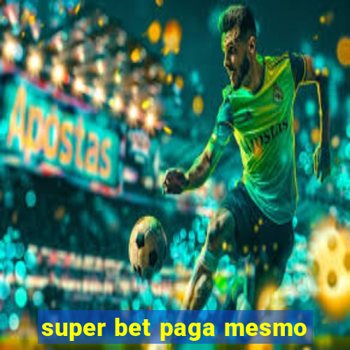 super bet paga mesmo