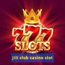 jili club casino slot