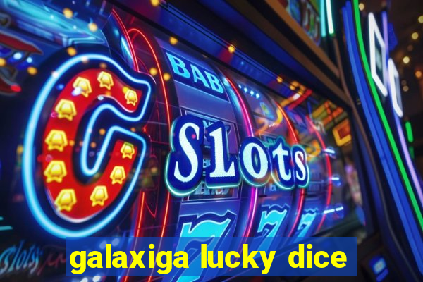 galaxiga lucky dice