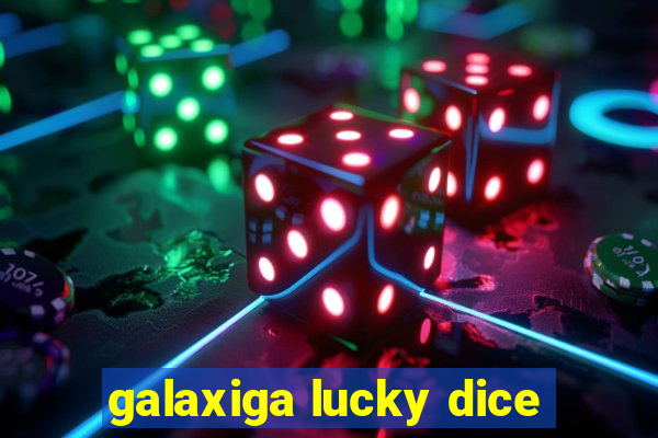 galaxiga lucky dice