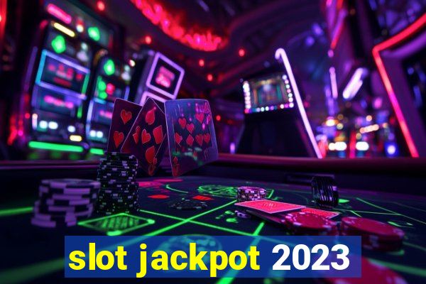 slot jackpot 2023