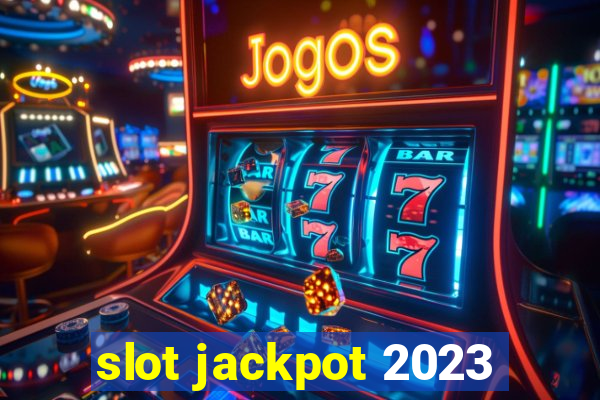 slot jackpot 2023