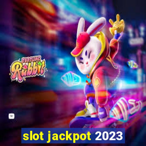 slot jackpot 2023