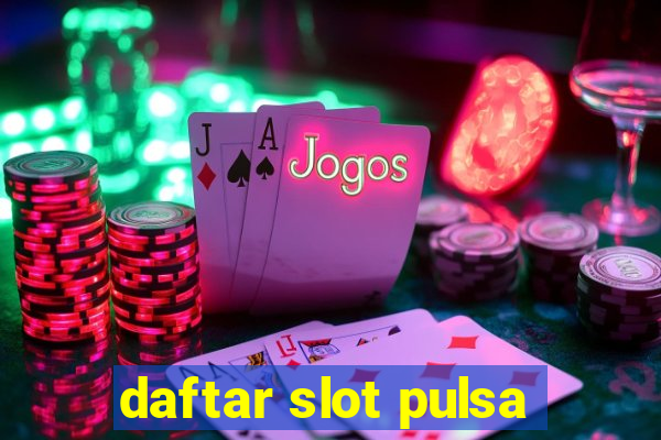 daftar slot pulsa