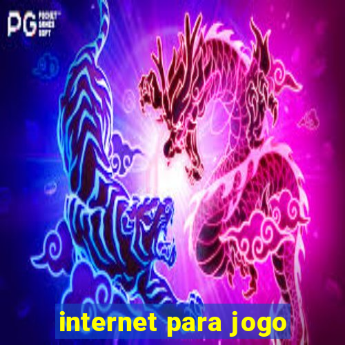 internet para jogo