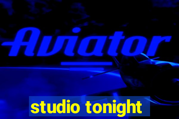 studio tonight