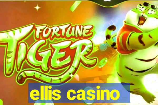 ellis casino