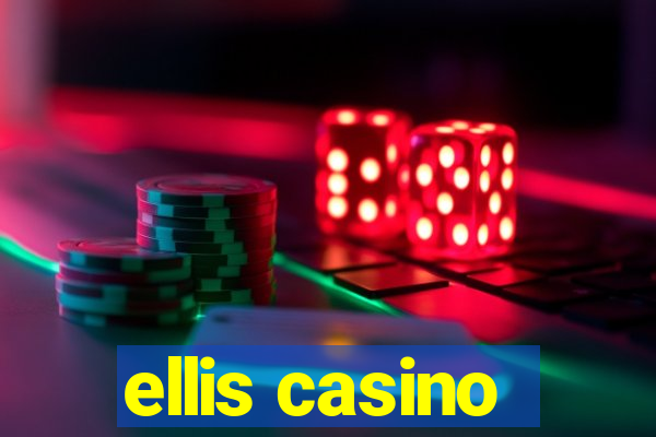 ellis casino