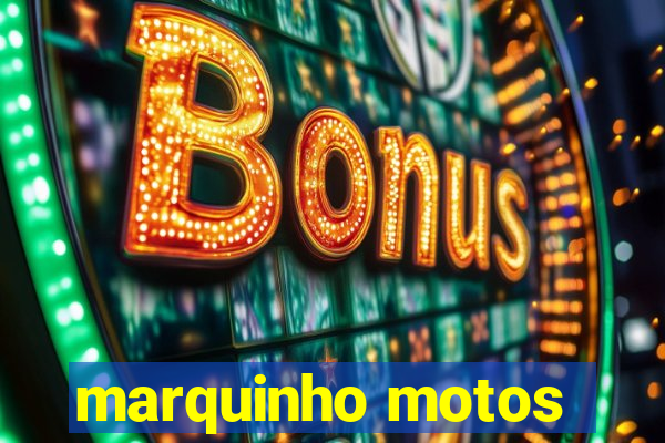 marquinho motos