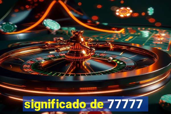 significado de 77777