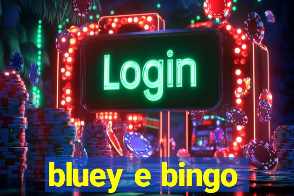 bluey e bingo