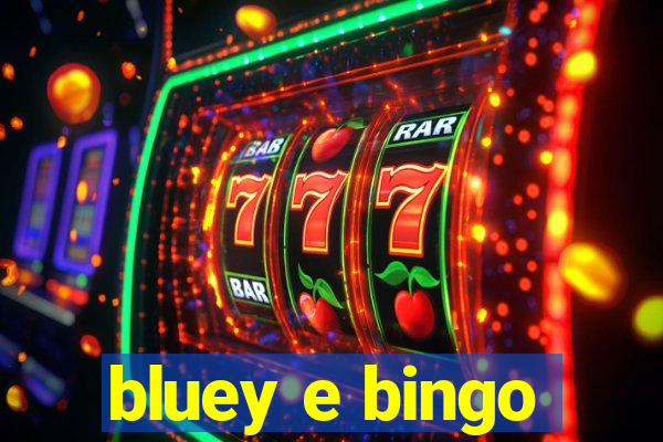 bluey e bingo