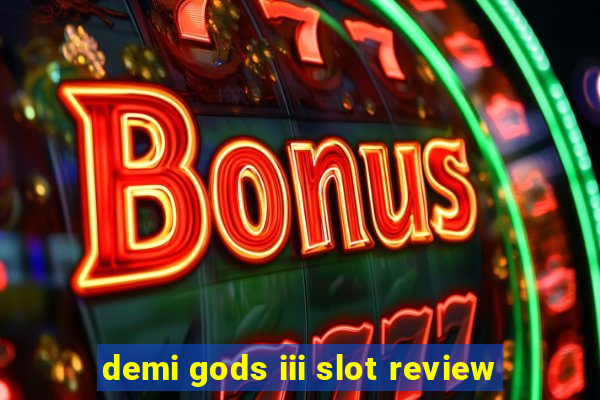 demi gods iii slot review