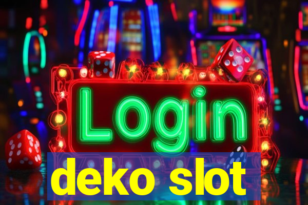 deko slot