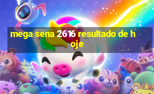 mega sena 2616 resultado de hoje