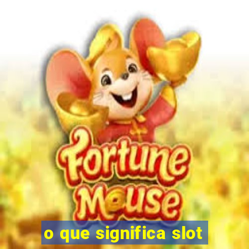 o que significa slot