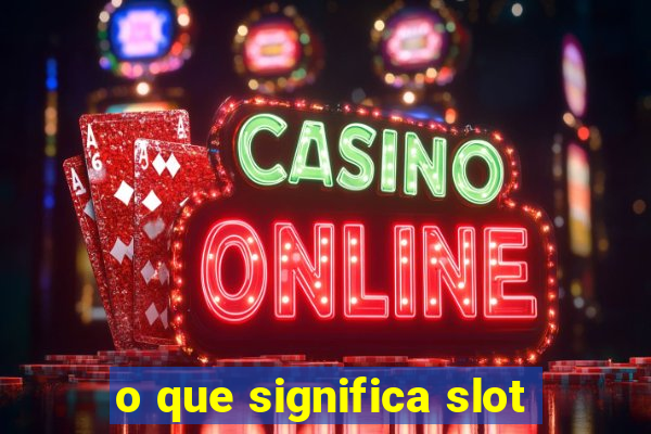 o que significa slot