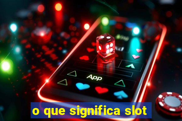 o que significa slot