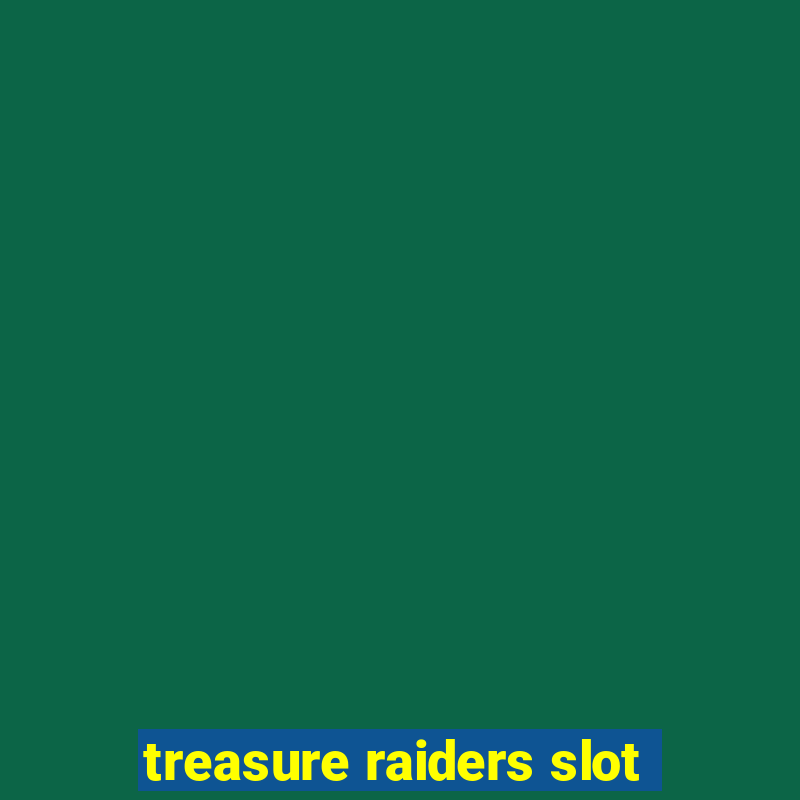 treasure raiders slot