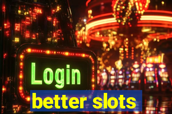 better slots