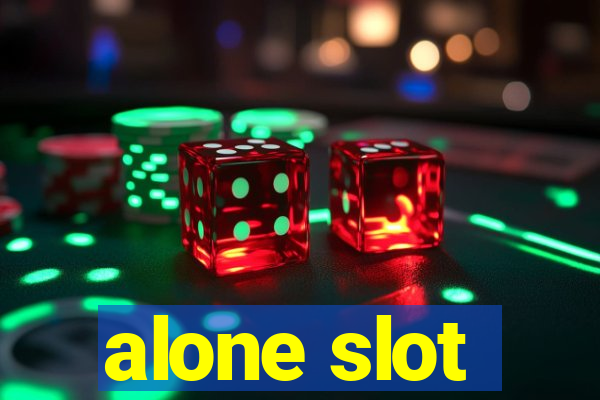 alone slot