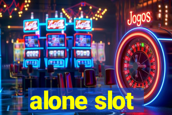 alone slot