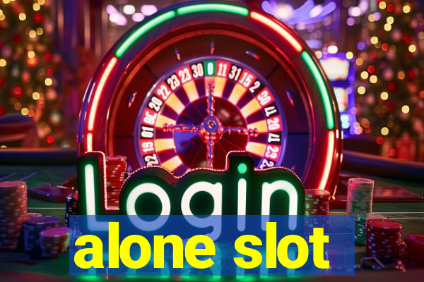 alone slot