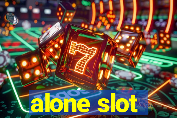 alone slot