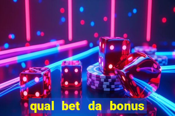 qual bet da bonus sem deposito