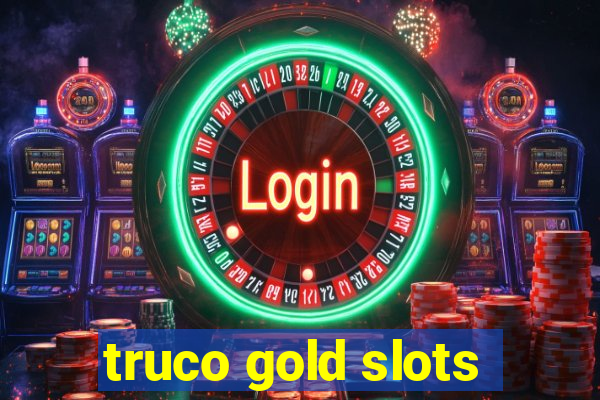 truco gold slots