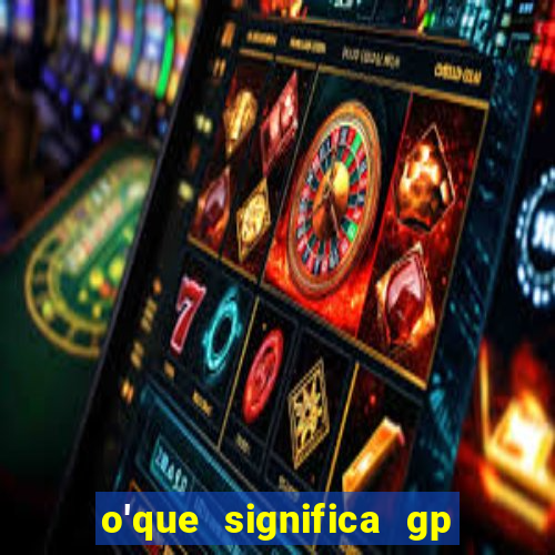 o'que significa gp no futebol