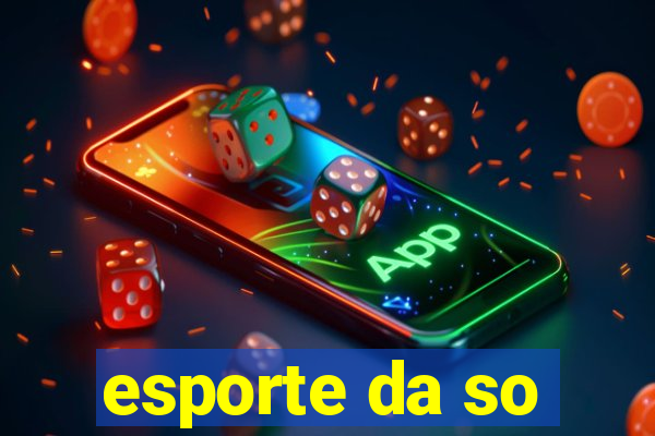 esporte da so