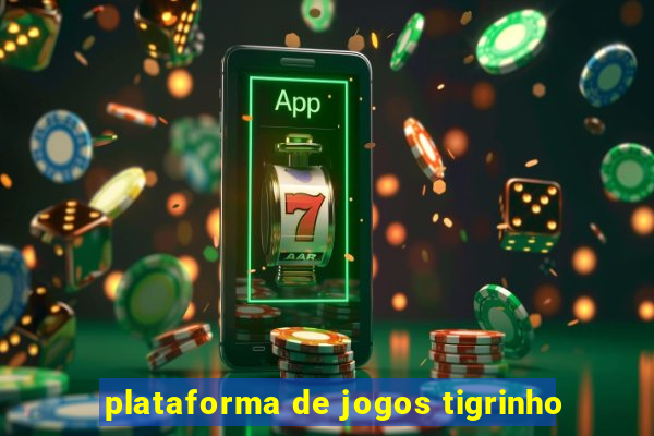 plataforma de jogos tigrinho