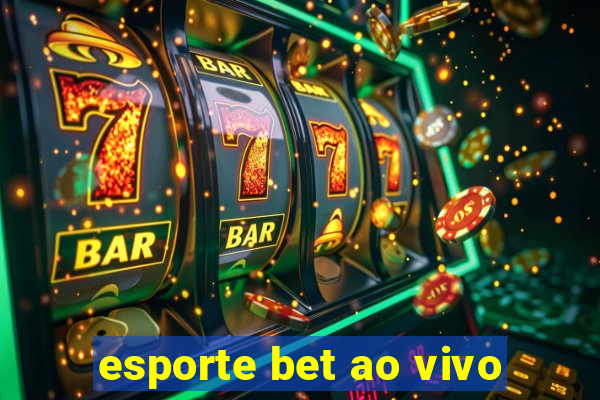 esporte bet ao vivo