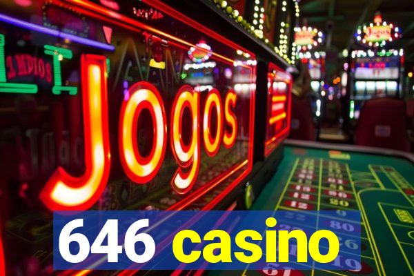 646 casino