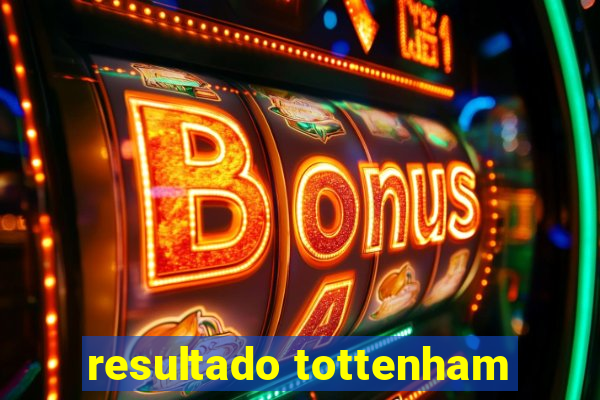 resultado tottenham