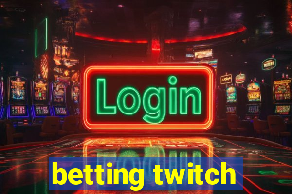 betting twitch