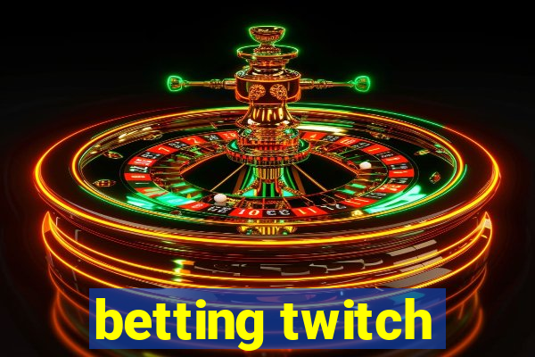 betting twitch