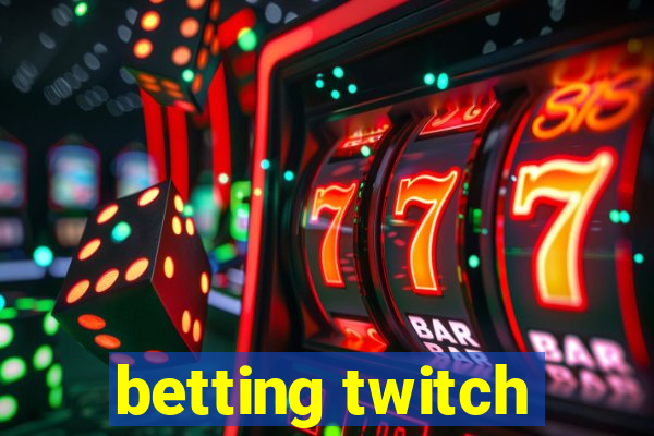 betting twitch