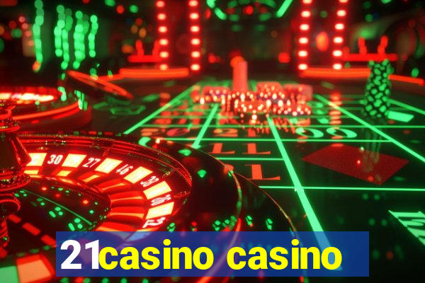 21casino casino