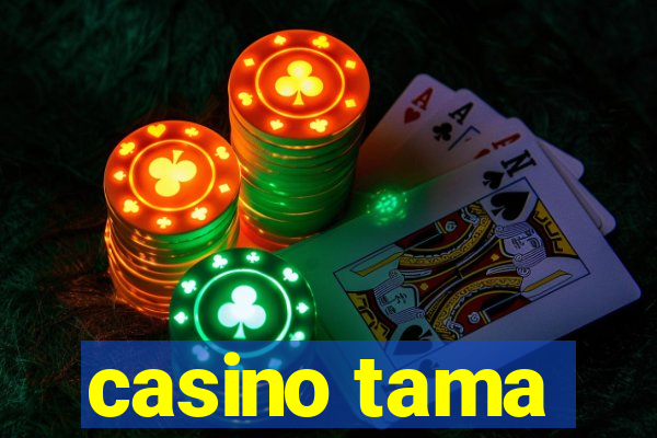 casino tama