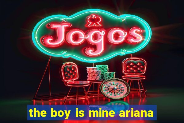 the boy is mine ariana