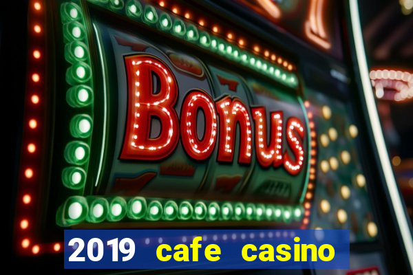 2019 cafe casino no deposit bonus codes