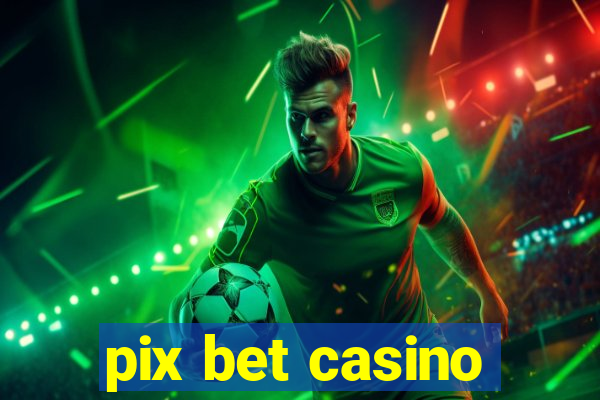 pix bet casino