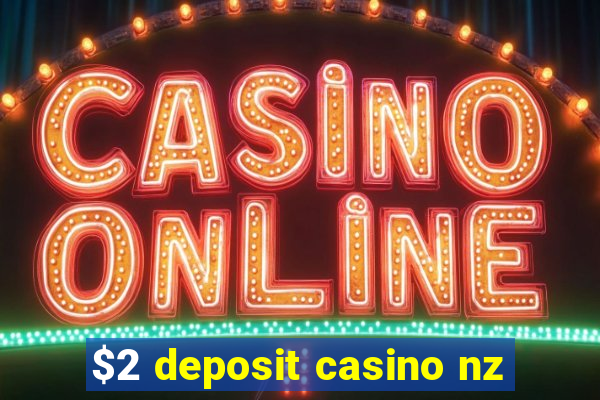 $2 deposit casino nz