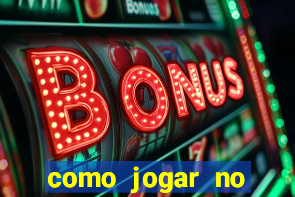 como jogar no casino online