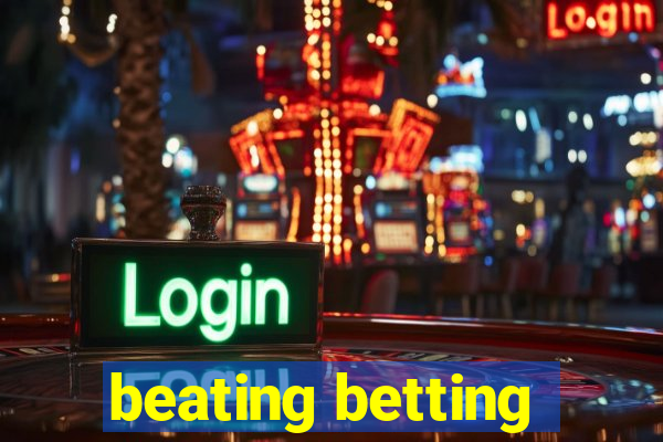 beating betting