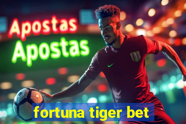 fortuna tiger bet