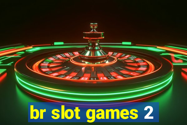 br slot games 2