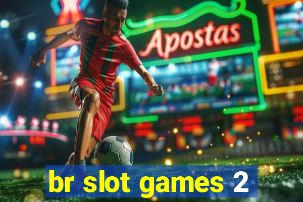 br slot games 2